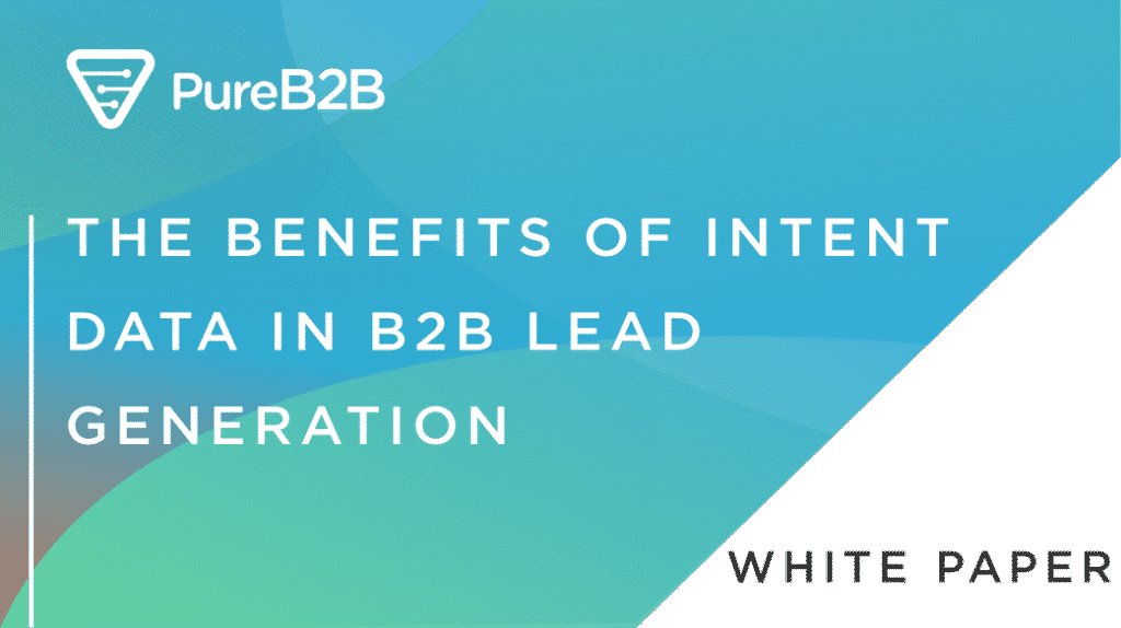 The benefits of intent data in B2B Lead Generation