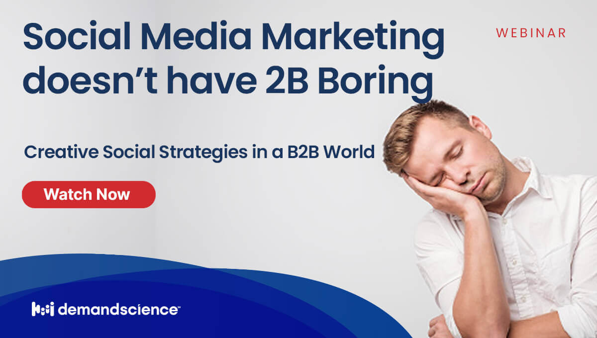 Webinar Recap: Social Media Marketing Doesn’t Have 2B Boring