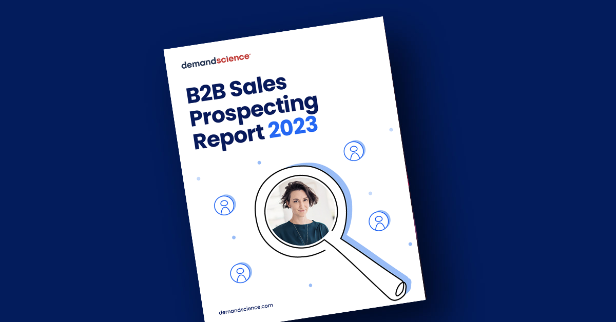 B2B Sales Prospecting Report: 2023 - DemandScience