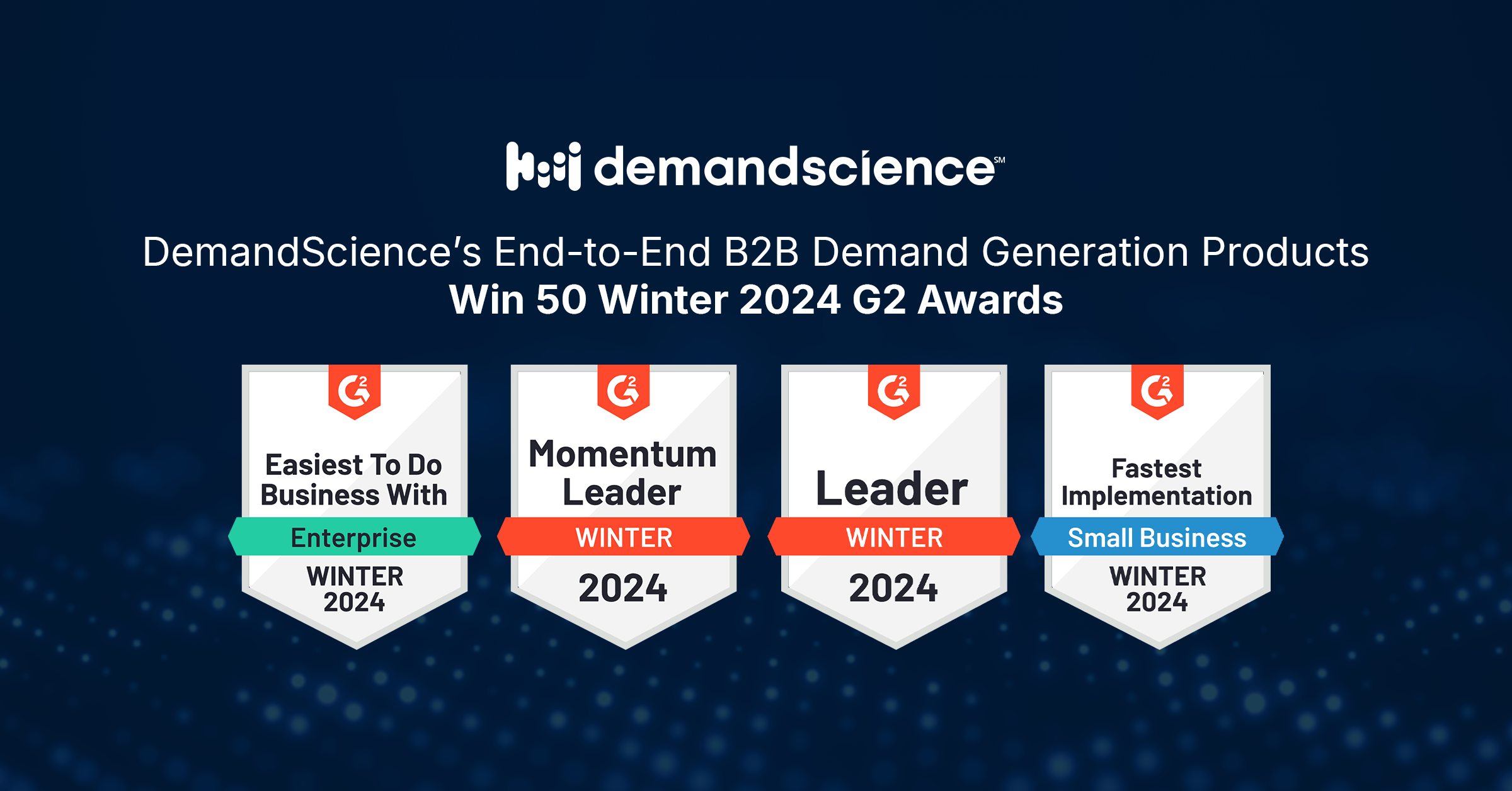 DemandScience’s End-to-End B2B Demand Generation Products Earn 50 Awards in Winter 2024 G2 Reports