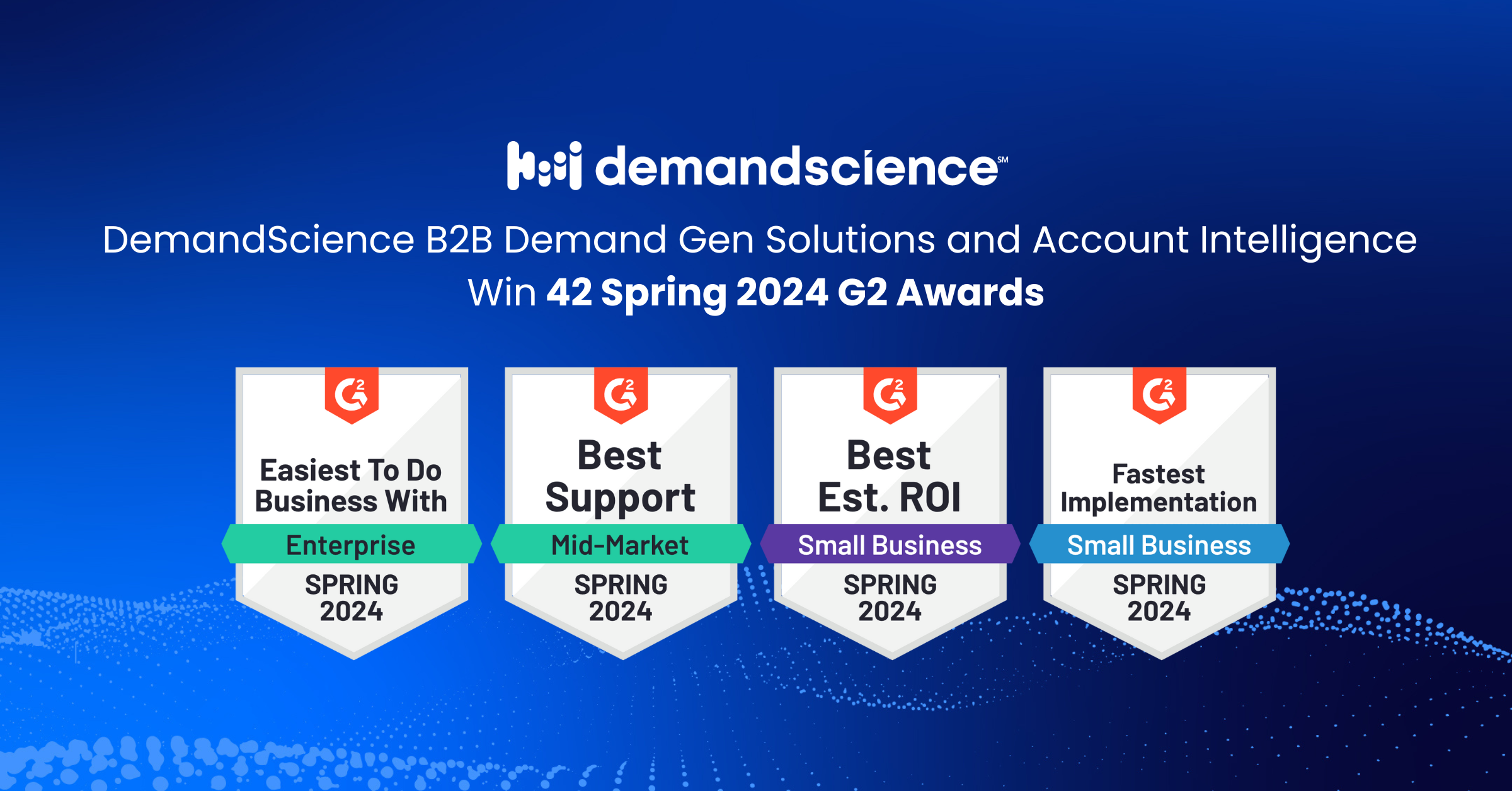 B2B Demand Generation Leader DemandScience Wins 42 Awards in Spring 2024 G2 Reports