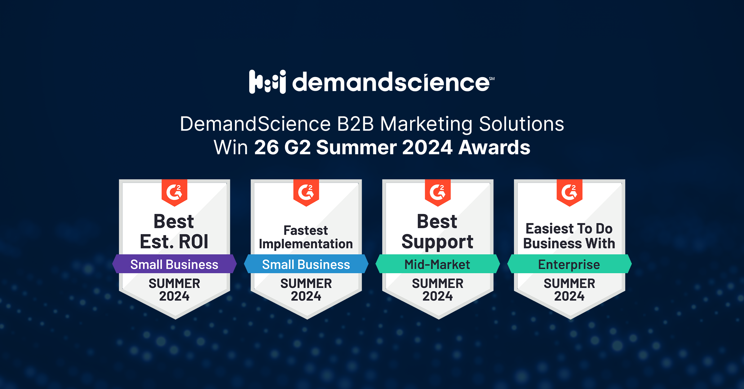 DemandScience B2B Marketing Solutions Win 26 G2 Summer 2024 Awards